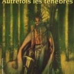 Autrefois les ténèbres