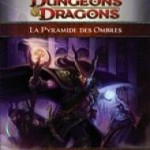 D&D4: La Pyramide des Ombres