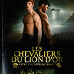 Les chevaliers du Lion d'Or - Livre 1 -