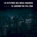 "Le mystère des deux manoirs" suivi de "Le gardien du collège"